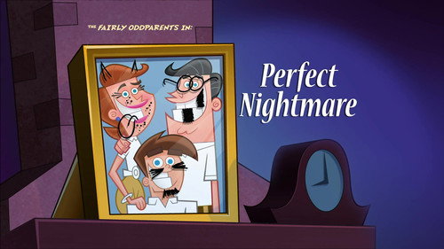The Fairly OddParents - S9E39: A Perfect Nightmare