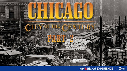 American Experience - S15E4: Chicago: City of the Century (2): The Revolution Has Begun